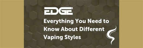 Everything You Need To Know About Different Vaping Styles