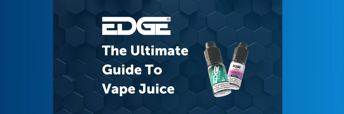 The Ultimate Guide To Vape Juice EDGE Vaping The Ultimate Guide To Vape Juice EDGE Vaping