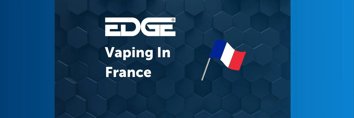 Vaping in France - Rules and Laws EDGE Vaping Vaping in France - Rules and Laws EDGE Vaping
