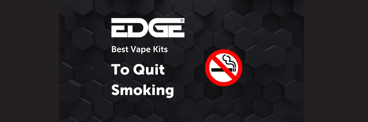 The Best Vape Kits To Help You Quit Smoking EDGE Vaping The Best Vape Kits To Help You Quit Smoking EDGE Vaping