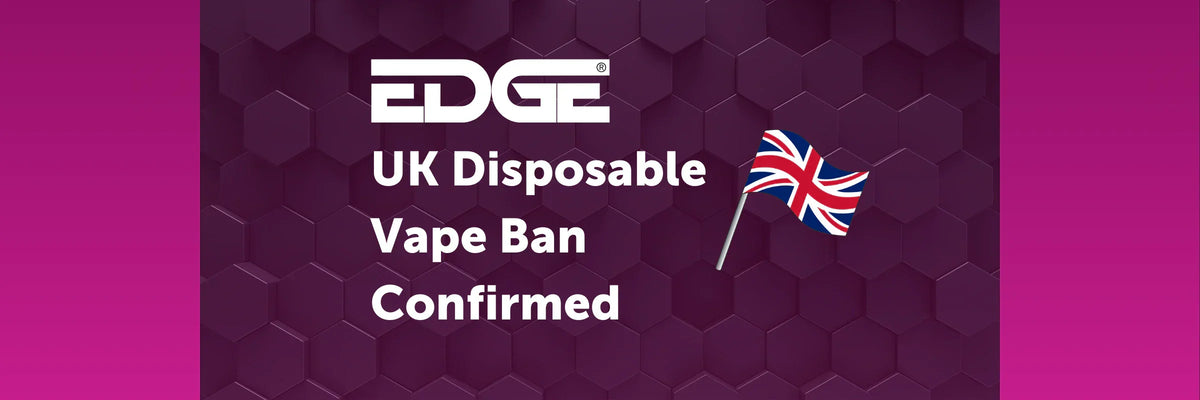 UK Disposable Vape Ban Confirmed For June 2025 EDGE Vaping UK Disposable Vape Ban Confirmed For June 2025 EDGE Vaping