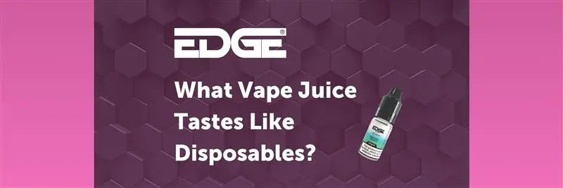 What Vape Juice Tastes Like Disposables? Banner