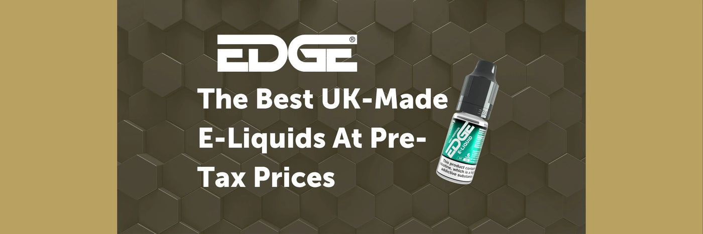 EDGE header - The Best UK-Made E-Liquids At Pre-Tax Prices