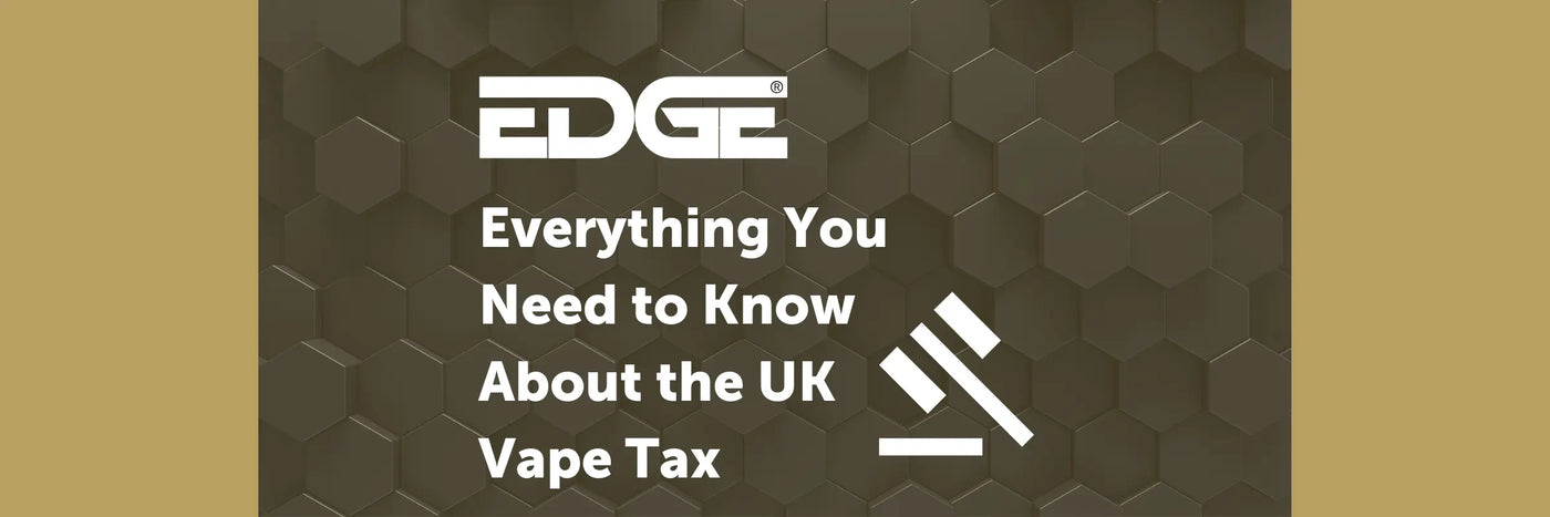 EDGE header - Everything you need to know about the UK vape tax