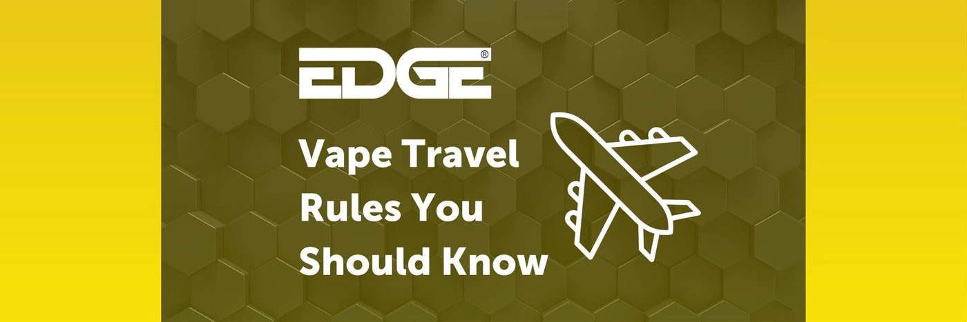 EDGE header - Vape Travel Rules You Should Know