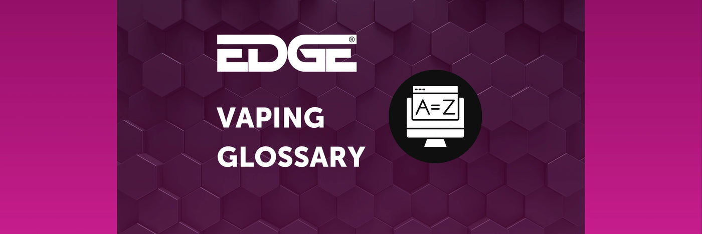 EDGE Vaping Glossary Blog Banner