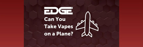 EDGE header - Can You Take Vapes on a Plane?