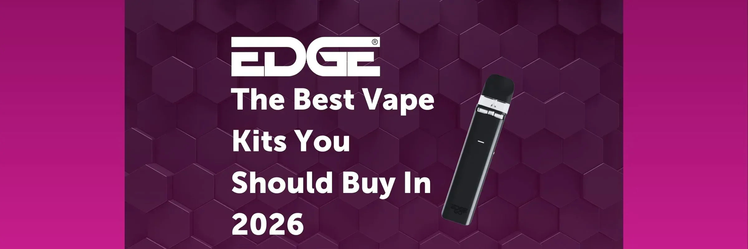 The Best Vape Kits You Should Buy In 2026 EDGE Vaping The Best Vape Kits You Should Buy In 2026 EDGE Vaping