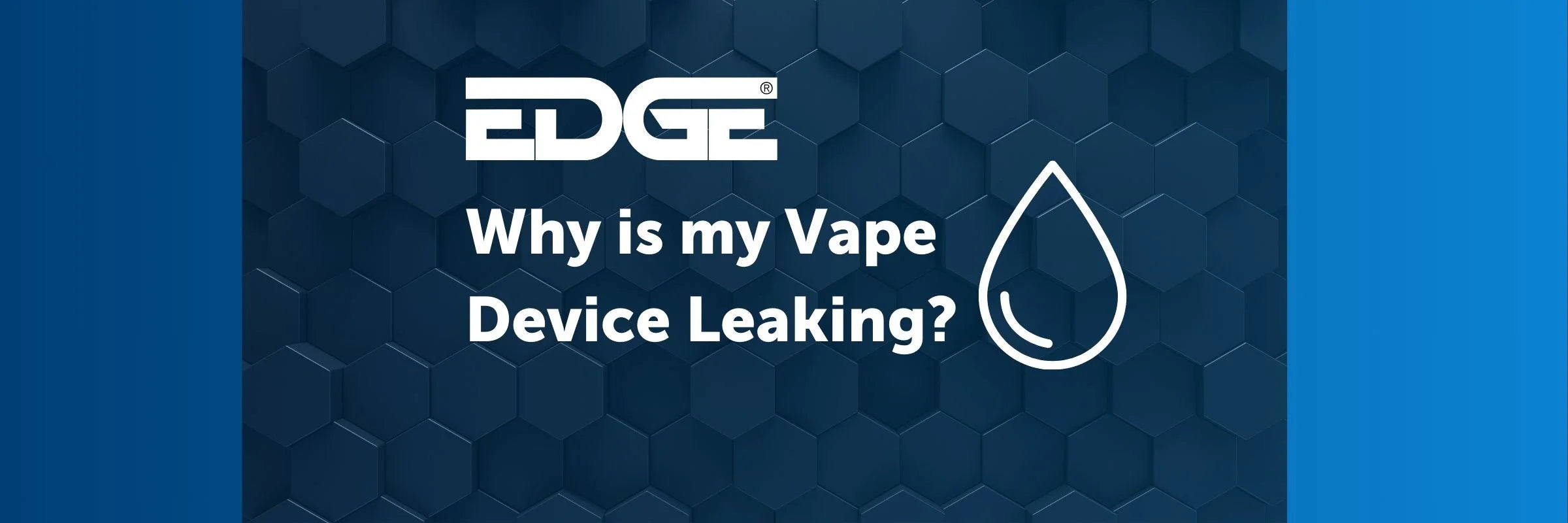 Why Is My Vape Device Leaking? EDGE Vaping Why Is My Vape Device Leaking? EDGE Vaping