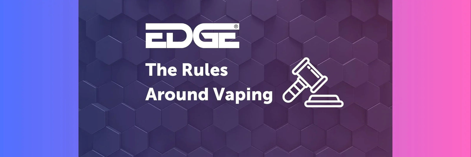 EDGE header - The Rules Around Vaping?