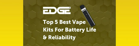 EDGE header - Top 5 Best Vape Kits For Battery Life & Reliability