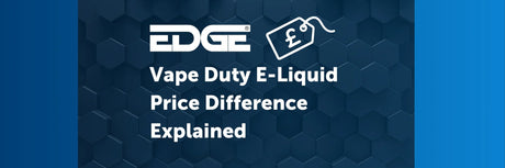 EDGE header - Vape Duty E-Liquid Price Difference Explained