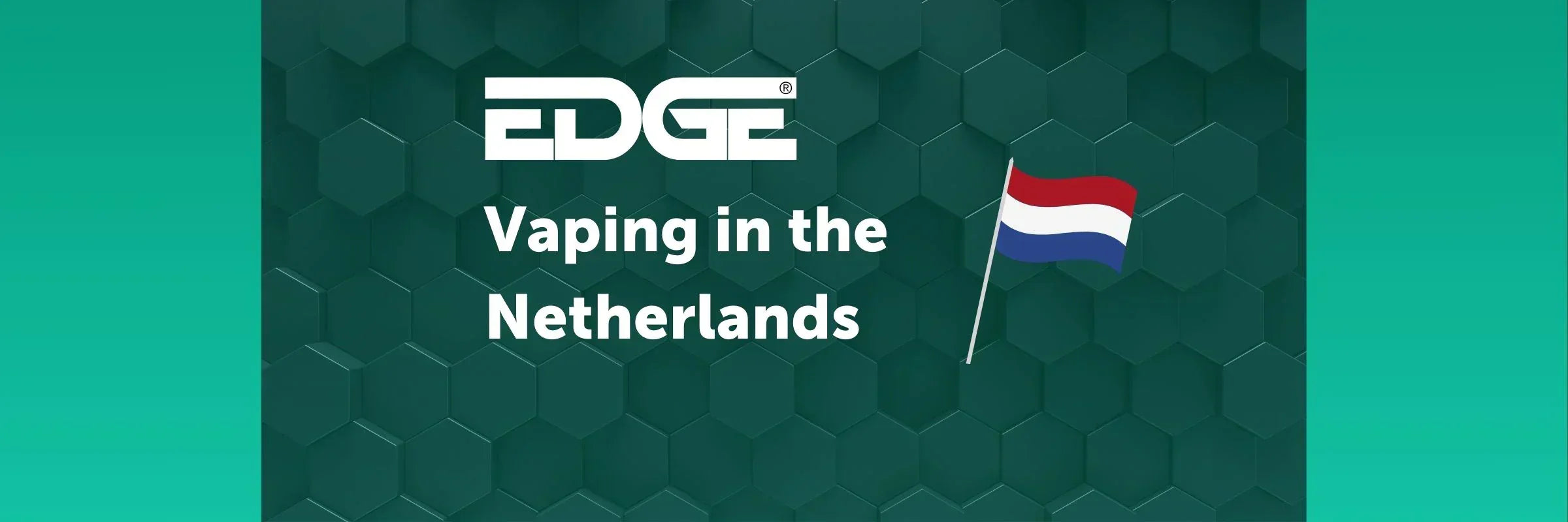 Rules For Vaping in The Netherlands EDGE Vaping Rules For Vaping in The Netherlands EDGE Vaping