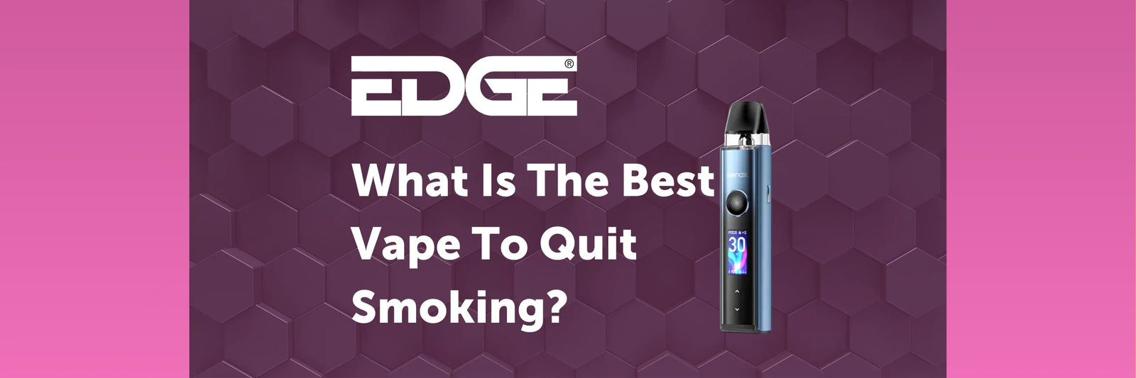 What is The Best Vape To Quit Smoking?