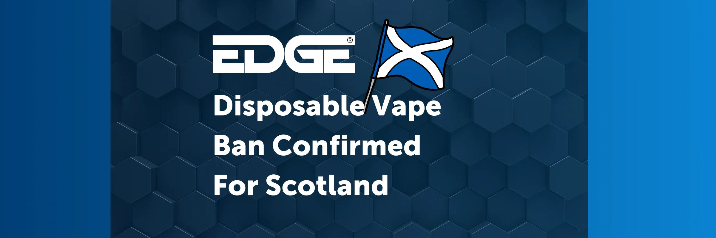 Disposable Vape Ban Confirmed For Scotland EDGE Vaping Disposable Vape Ban Confirmed For Scotland EDGE Vaping