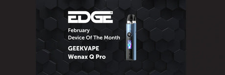 EDGE Device of the Month February 2025: Geekvape Wenax Q Pro