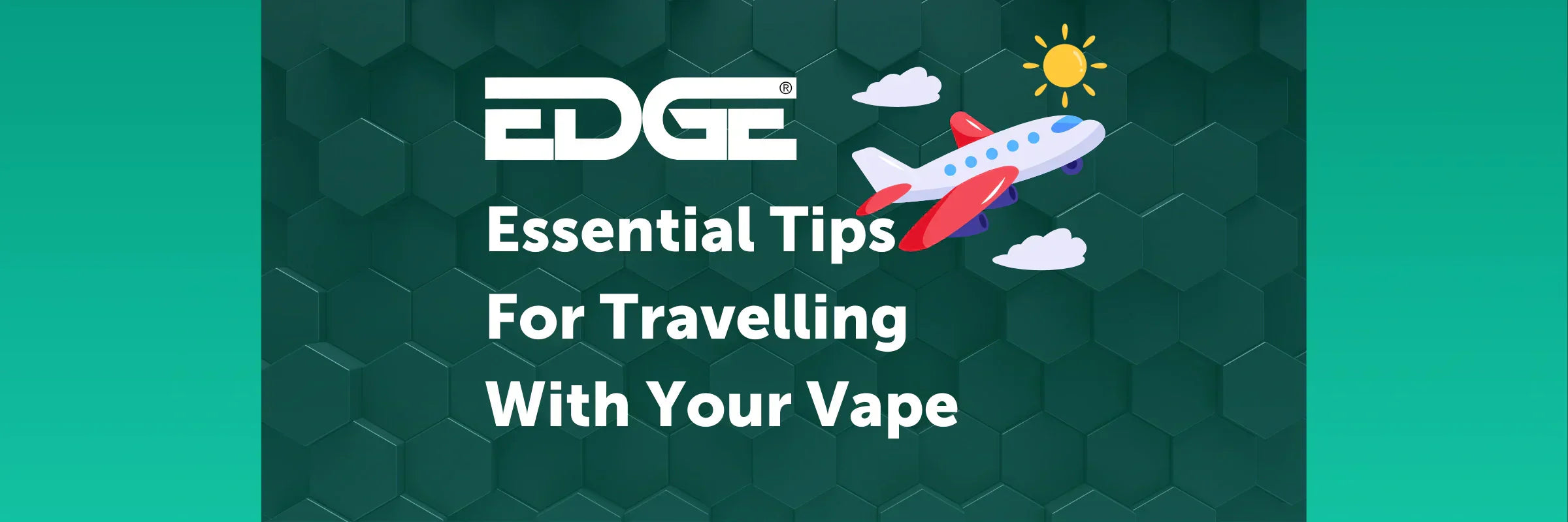 Essential Tips For Travelling With Your Vape EDGE Vaping Essential Tips For Travelling With Your Vape EDGE Vaping