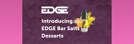 Available To Buy Online Now: EDGE Bar Salts Desserts E-Liquid