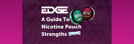 EDGE Vaping's Guide To Nicotine Pouch Strengths