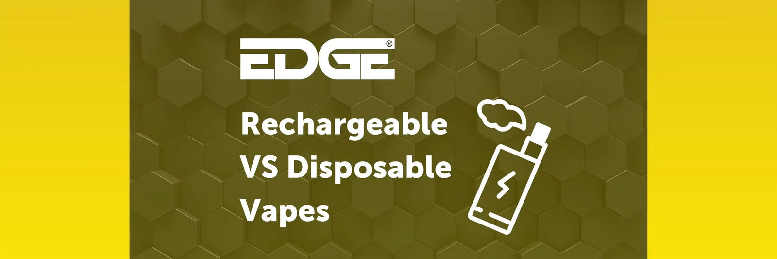 Rechargeable Vs Disposable Vapes | Blogs | EDGE Vaping Rechargeable Vs Disposable Vapes | Blogs | EDGE Vaping