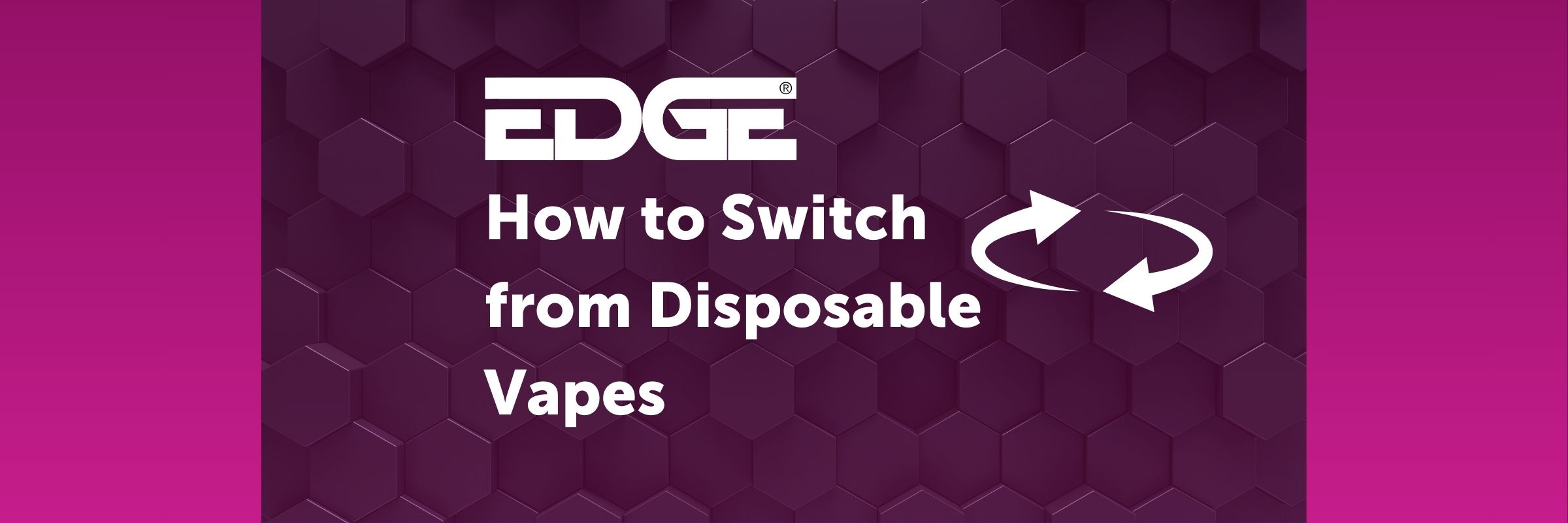 Switch From Disposable Vapes To Refillable Vape Kits – EDGE Vaping