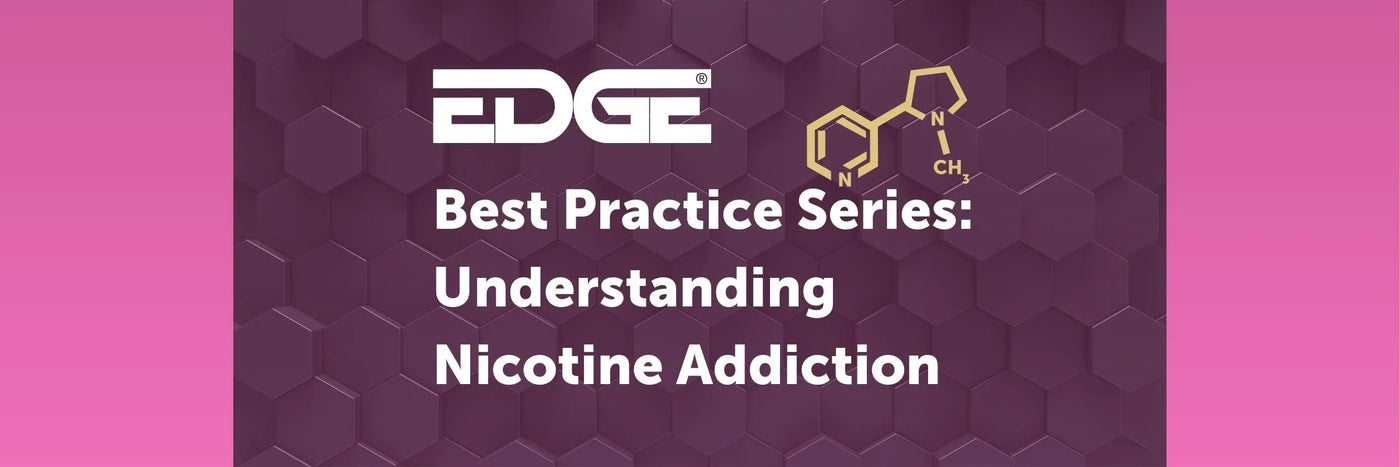 EDGE header - Best Practice Series Understanding Nicotine Addiction