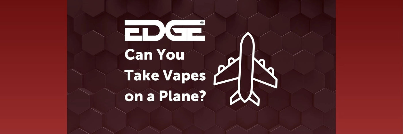 EDGE header - Can You Take Vapes on a Plane?