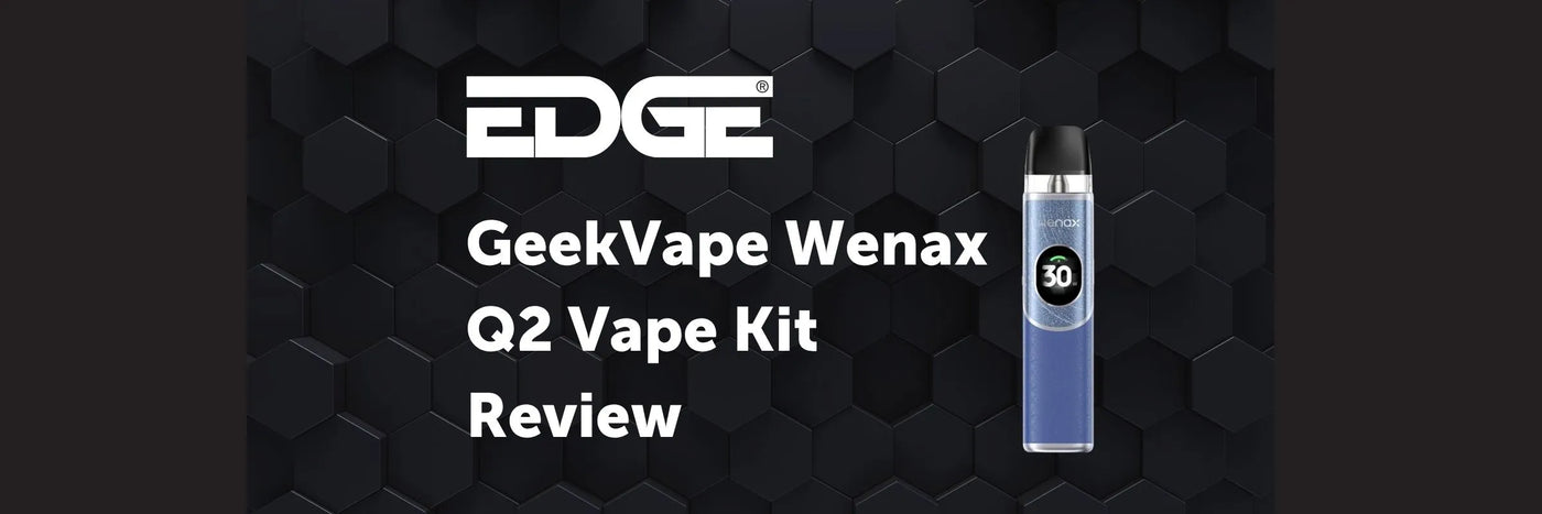EDGE Geekvape Wenax Q2 Vape Kit Review header
