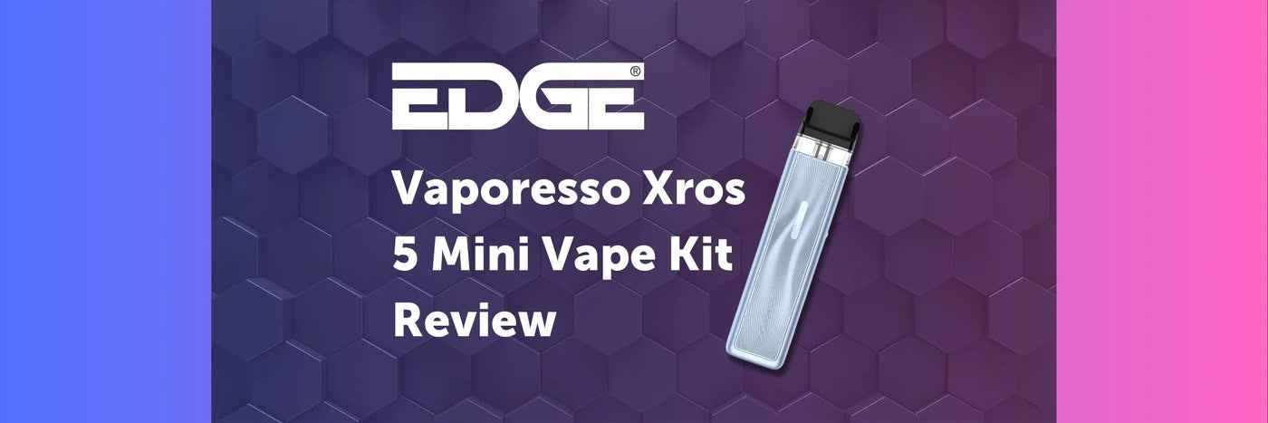 EDGE header image - Vaporesso Xros 5 Mini Vape Kit Review